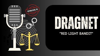 EP6 Dragnet quotRed Light Banditquot [upl. by Sivat]