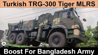 Turkish TRG300 Tiger MLRS For Bangladesh Army  Russian KamAZ 65224 [upl. by Alvarez]