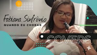 Fabiana Sinfrônio  Quando Eu Chorar  Cover Bruna Karla [upl. by Maitilde526]