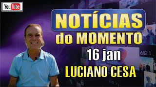 16 jan NOTÍCIAS do MOMENTO  LUCIANO CESA Compartilhem [upl. by Lleinnad110]