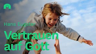 Vertrauen auf Gott – Das ultimative Leben  Hans Eugster  10032024  Auerehuus [upl. by Onibas]