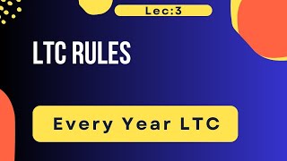 Lec 3 II CCS LTC RULES II CALENDAR YEAR LTC II EVERY YEAR LTC [upl. by Luwana687]