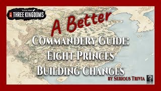 Eight Princes Building Changes  A Better Commandery ABC Guide [upl. by Trilly]