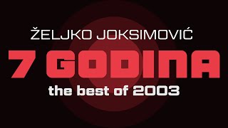 Željko Joksimović  Sedam godina  Audio 2003 HD [upl. by Masry487]