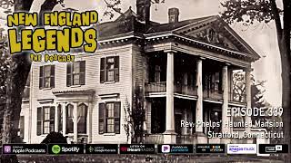 New England Legends Podcast 339  Rev Phelps’ Haunted Mansion [upl. by Atinit401]