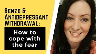 Benzo amp Antidepressant Withdrawal How to Cope with the Fear [upl. by Collin]