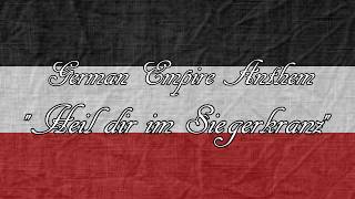 German Empire Anthem quotHeil dir im Siegerkranzquot [upl. by Teyut]