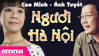 Người Hà Nội  Cao Minh ft Ánh Tuyết Official MV HD [upl. by Ken]