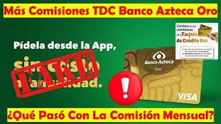 Más Comisiones Para La Tarjeta de Crédito ORO De BANCO AZTECA ¿Ya Esta Vigente La Nueva Anualidad [upl. by Vedi]