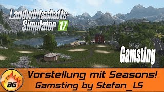 LS17  Gamsting by StefanLS  Vorstellung mit Seasons  Mapvorstellung HD [upl. by Atnom]