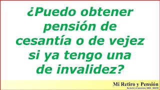 ¿Pensión de cesantía o vejez más pensión de invalidez [upl. by Alrrats51]