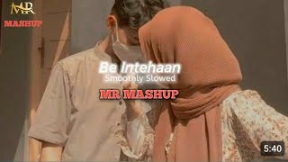 Be Intehaan  Atif Aslam  MR MASHUP  Slowed Reverb  Jab Sanso Me Teri Sanse Ghuli To [upl. by Landry]