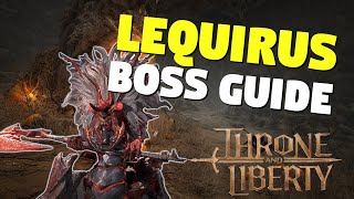 Lequirus Boss Guide  Cave of Destruction  Throne and Liberty [upl. by Akciret464]