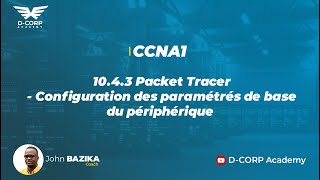 1043 Packet Tracer  Configuration des paramétrés de base du périphérique [upl. by Alaj]