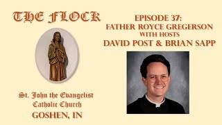 Ep 37  Father Royce Gregerson  The Flock [upl. by Yenittirb703]