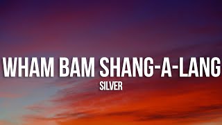 Silver  Wham Bam ShangALang Lyrics [upl. by Evita]