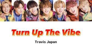 Turn Up The Vibe  TravisJapan 【歌詞和訳パート割り】 [upl. by Conlin]