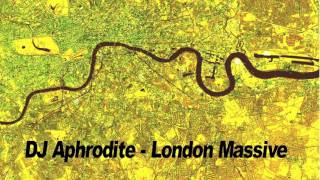 DJ Aphrodite  London Massive [upl. by Leid]