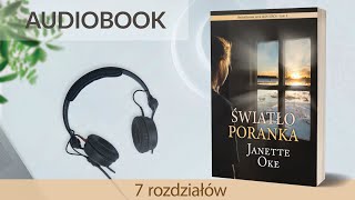 🎧 Audiobook ŚWIATŁO PORANKA ♥  autor Janette Oke czyta Karolina GarlejZgorzelska 7 r [upl. by Haras851]