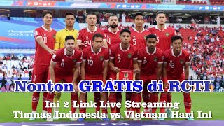 Cara nonton Gratis di RCTI Ini 2 Link Live Streaming Timnas Indonesia vs Vietnam malam Ini [upl. by Kajdan]