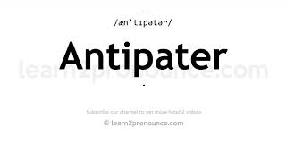 How to pronounce Antipater  English pronunciation [upl. by Enitsyrhc]