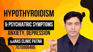 HYPOTHYROIDISM AND PSYCHIATRIC SYMPTOMS ANXIETY DEPRESSION  BEST PSYCHIATRIST IN PATNA BIHAR [upl. by Aaren]