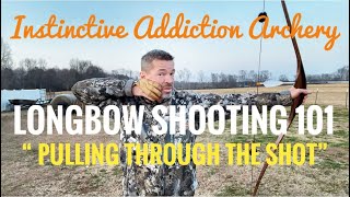 Longbow Shooting 101 “ Pulling Through The Shot” [upl. by Huntington]