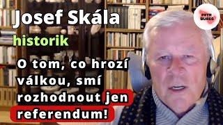 Josef Skála  O tom co hrozí válkou smí rozhodnout jen referendum [upl. by Ydrah]