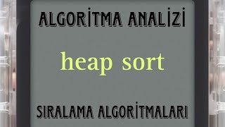 heap sort  ALGORİTMA ANALİZİ [upl. by Rebmetpes736]