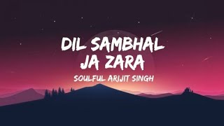 dil sambhal ja zara song lyrics [upl. by Erdnaxela]