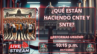 ¿QUÉ ESTÁN HACIENDO LA CNTE Y EL SNTE EN LA RUTA A LAS REFORMAS [upl. by Jung]