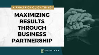 Kirkpatrick Quick Tip 24 Maximizing Results Through Business Partnership [upl. by Llertnor]