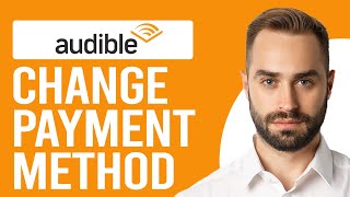 How to Change Audible Payment Method How to Update Payment Details for Audible [upl. by Dale318]