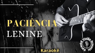 LENINE  PACIÊNCIA  kARAOKÊ ACÚSTICO lenine karaoke vozeviolao [upl. by Esaertal]