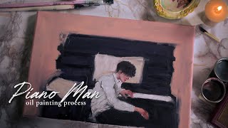 Piano man  oil painting process [upl. by Htrag]