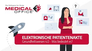 Was ist die elektronische Patientenakte  MEDICAL OFFICE Arztsoftware [upl. by Yznel]