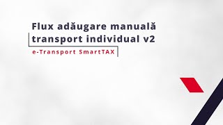 eTransport v2 SmartTAX  Flux adăugare manuală transport individual [upl. by Layne66]