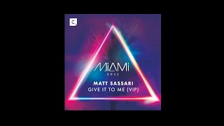 Matt Sassari  Give It To Me  Matt Sassari VIP [upl. by Niwdog530]