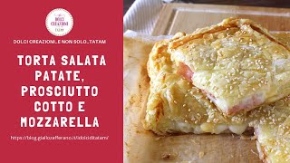 TORTA SALATA CON PATATE PROSCIUTTO COTTO E MOZZARELLA [upl. by Fabi]