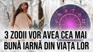 3 zodii vor avea cea mai bună iarnă din viața lorAu protecție Divină iar dorințele li se împlinesc [upl. by Annoerb]