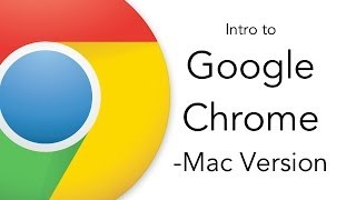 Intro to Google Chrome  Mac Version [upl. by Saw]