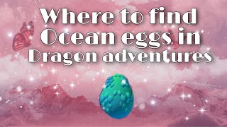 Where to find Ocean eggs in Dragon Adventures [upl. by Mikes182]