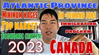 ATLANTIC PROVINCE OF CANADA  MINIMUM WAGES  IN DEMAND JOBS AND IMMIGRATION PROGRAM 2023 [upl. by Erehc]