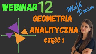 Geometria analityczna część 1 Webinar nr 12 poziom rozszerzony [upl. by Nirehtac]