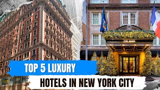 Top 5 Luxury Hotels in NYC [upl. by Anselmo]