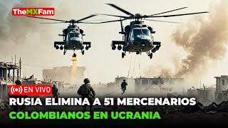 RUSIA DA DE BAJA A 51 MERCENARIOS COLOMBIANOS EN UCRANIA  TheMXFam [upl. by Harri]