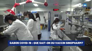 GABON COVID 19 QUE SAIT ON DU VACCIN SINOPHARM [upl. by Ainoz]