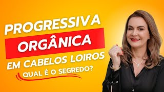 Progressiva orgânica em cabelos loiros qual é o segredo [upl. by Nilyaj]