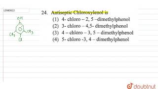 Antiseptic Chloroxylenol is [upl. by Pinelli907]