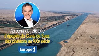 Au cœur de lhistoire L’épopée du Canal de Suez des pharaons au XXe siècle Franck Ferrand [upl. by Atinwahs]